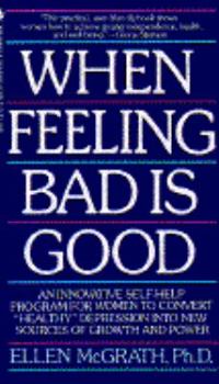 Paperback When Feeling Bad Is Good Book