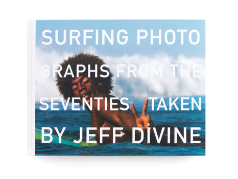 Hardcover Surfing Photographs from the Seventies Taken by Jeff Divine Book