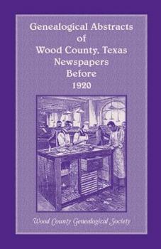 Paperback Genealogical Abstracts of Wood County, Texas, Newspapers Before 1920 Book