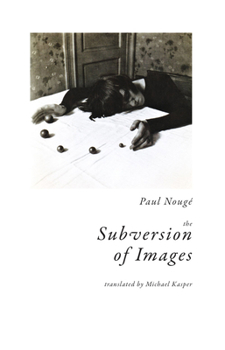 Paperback The Subversion of Images: Notes Illustrated with Nineteen Photographs by the Author Book