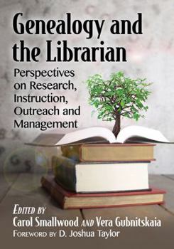 Paperback Genealogy and the Librarian: Perspectives on Research, Instruction, Outreach and Management Book