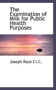 Hardcover The Examination of Milk for Public Health Purposes Book