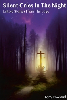 Paperback Silent Cries in the Night untold stories from the Edge Book