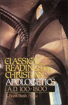 Paperback Classical Readings in Christian Apologetics: A. D. 100-1800 Book