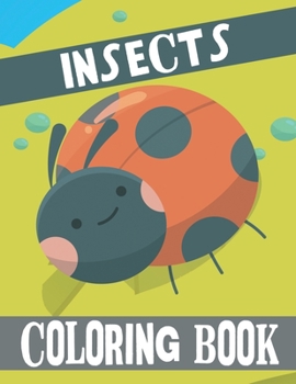 Insects Coloring Book: Wonderful Insects Coloring Book for Adults and Kids