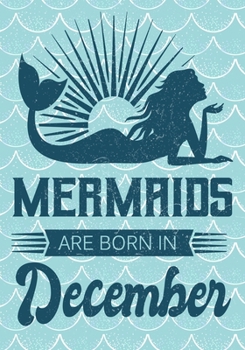 Paperback Mermaids are Born in December: Journal\ notebook, funny gag gift for Best Friend, gift for birthday christmas valentine,109 lined journal\notebook, m Book