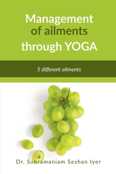 Paperback Management of ailments through Yoga: Yoga asanas Book