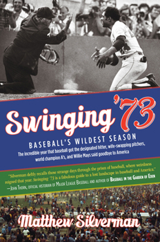 Paperback Swinging '73: Baseball's Wildest Season Book