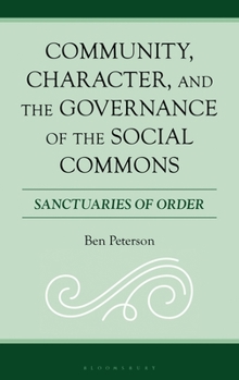 Community, Character, and the Governance of the Social Commons : Sanctuaries of Order