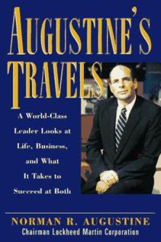 Hardcover Augustine's Travels: A World-Class Leader Looks at Life, Business, and What It Takes to Succeed at Both Book