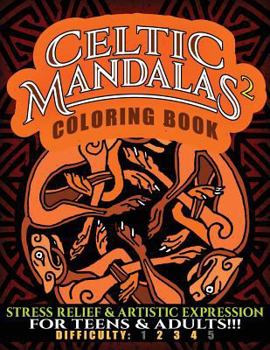 Paperback Celtic Mandalas 2 Coloring Book: Stress Relief & Artistic Expression for Teens & Adults Book