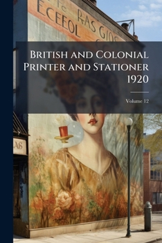 Paperback British and Colonial Printer and Stationer 1920; Volume 12 Book