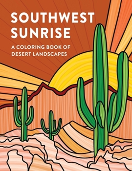 Paperback Southwest Sunrise: A Coloring Book of Desert Landscapes Book