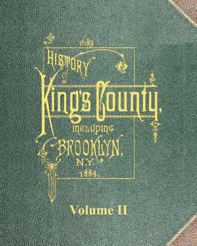 History of Kings County Including Brooklyn N. Y. from 1683 to 1883 Vol 2