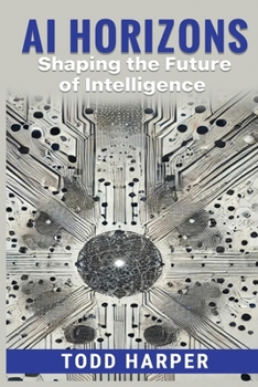 Paperback AI Horizons: Shaping the Future of Intelligence Book