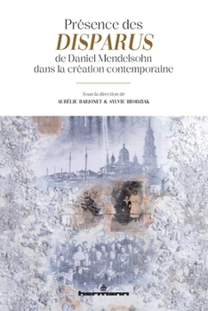 Présence des Disparus de Daniel Mendelsohn dans la création contemporaine (French Edition)