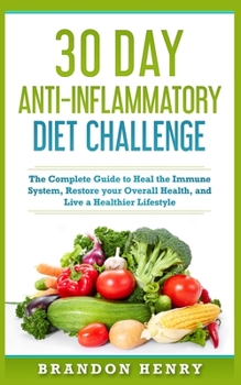 Paperback 30 Day Anti- Inflammatory Challenge: The Complete Guide to Heal your Immune System, Restore your Overall Health, and Live a Healthier Lifestyle Book