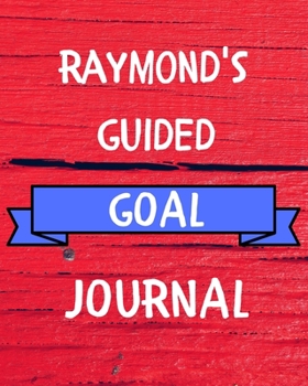 Paperback Raymond's Guided Goal Journal: 2020 New Year Planner Guided Goal Journal Gift for Raymond / Notebook / Diary / Unique Greeting Card Alternative Book