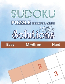 Paperback 1000+ Sudoku Puzzles Book For Adults Easy Medium Hard Solutions: Sudoku Puzzles and Solutions - Easy, Medium, and Hard Sudoku Puzzles with Solutions t Book