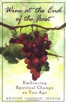 Paperback Wine at the End of the Feast: Embracing Spiritual Changes as You Age Book