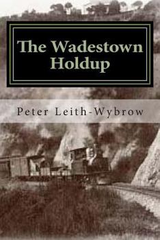 Paperback The Wadestown Holdup: A story involving trains Book