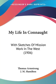 Paperback My Life In Connaught: With Sketches Of Mission Work In The West (1906) Book