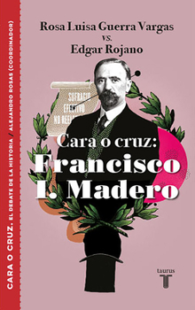 Paperback Cara O Cruz: Francisco I. Madero / Heads or Tails: Francisco I. Madero [Spanish] Book