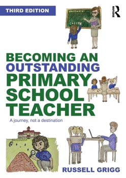 Paperback Becoming an Outstanding Primary School Teacher: A journey, not a destination Book