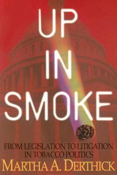 Paperback Up in Smoke: From Legislation to Litigation in Tobacco Politics Book