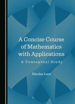Hardcover A Concise Course of Mathematics with Applications: A Conceptual Study Book