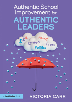 Paperback Authentic School Improvement for Authentic Leaders Book