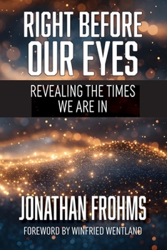 Paperback Right Before Our Eyes: Revealing the Times We Are In Book