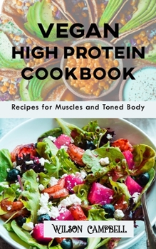 Paperback Vegan High Protein Cookbook: Recipes for Muscles and Toned Body Book