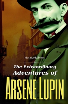 The Extraordinary Adventures of Arsène Lupin, Gentleman-burglar