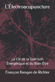 Paperback L'Électroacupuncture: La Clé de la Guérison Énergétique et du Bien-Être [French] Book