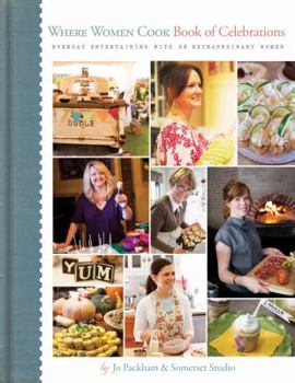 Hardcover Where Women Cook: Celebrate!: Extraordinary Women & Their Signature Recipes Book
