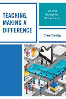 Hardcover Teaching, Making a Difference: The Art of Helping Others Help Themselves Book