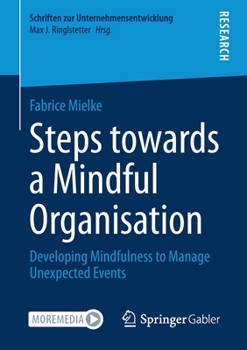 Paperback Steps Towards a Mindful Organisation: Developing Mindfulness to Manage Unexpected Events Book