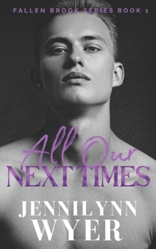 All Our Next Times: Fallen Brook Series: Book 1 - Book #1 of the Fallen Brook