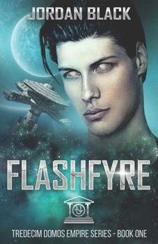 Flashfyre: Tredecim Domos Empire Series Book One: (MM) SciFi Romance Novel - Book #1 of the Tredecim Domos Empire