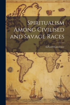 Paperback Spiritualism Among Civilised and Savage Races Book