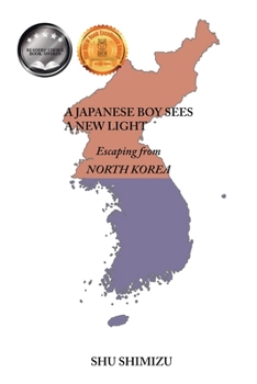 Paperback A Japanese Boy Sees A New Light: Escaping from North Korea Book