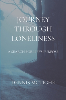 Paperback Journey Through Loneliness: A Search for Life's Purpose Book