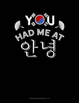 Paperback You Had Me At Annyeong: Storyboard Notebook 1.85:1 Book