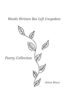 Paperback Words Written But Left Unspoken: Poetry Collection Book
