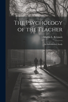 The Psychology of the Teacher; an Introductory Study