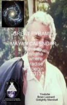 Paperback GREAT PYRAMID & MAYAN CALENDAR Reveals Australia is where Paradise will begin in 2013 Book