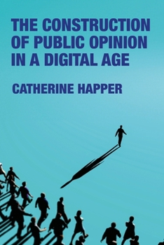 Hardcover The Construction of Public Opinion in a Digital Age Book