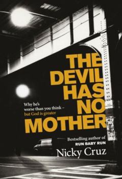 Paperback The Devil Has No Mother: Why He's Worse Than You Think- But God Is Greater Book