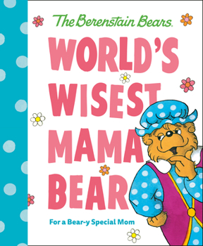 Hardcover World's Wisest Mama Bear (Berenstain Bears): For a Bear-Y Special Mom Book